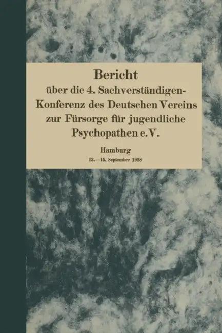 Bericht Über Die 4. Sachverständigen-Konferenz Des Deutschen Vereins Zur Fürsorge Für Jugendliche Ps (English, August Homburger | W. Weygandt | Frankwood E. Williams)
