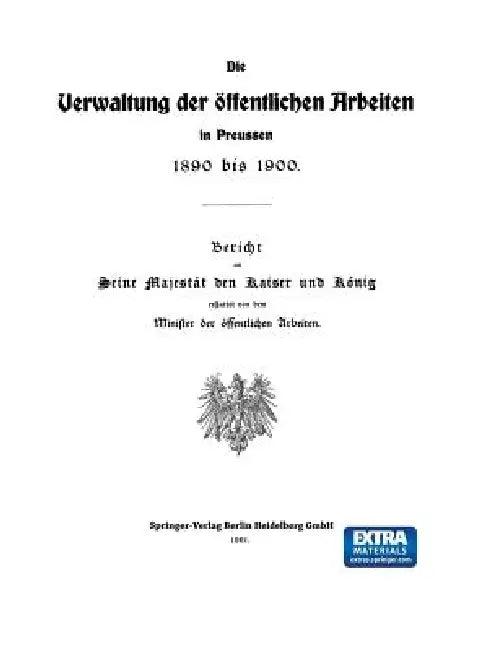 Die Verwaltung Der Öffentlichen Arbeiten in Preussen 1890 Bis 1900 (English, Julius Springer)