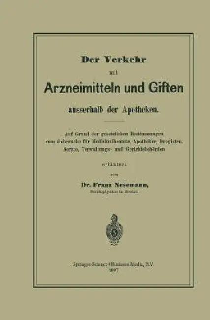 Der Verkehr Mit Arzneimitteln Und Giften Ausserhalb Der Apotheken (English, Franz Nesemann)