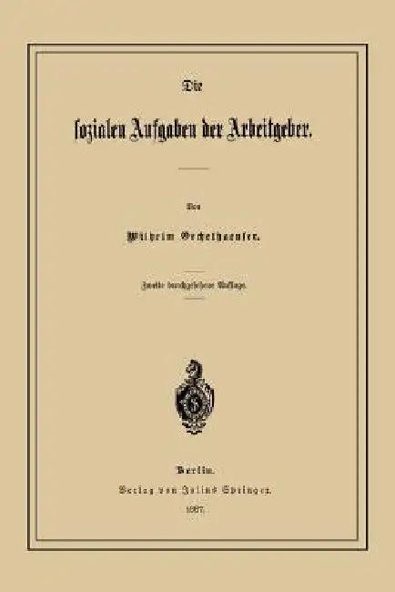 Die Sozialen Aufgaben Der Arbeitgeber (English, Wilhelm Oechelhaeuser)