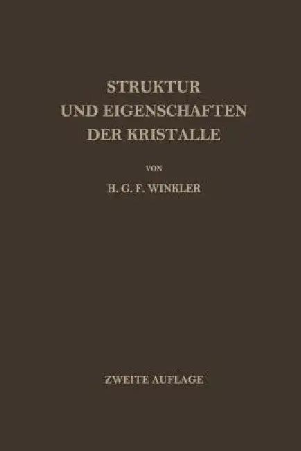 Struktur Und Eigenschaften Der Kristalle (English, Helmut G. F. Winkler)