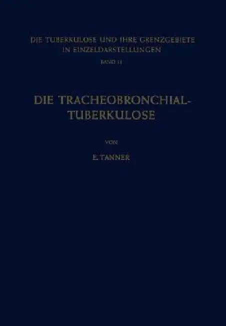 Die Tracheobronchial- Tuberkulose Der Erwachsenen (English, E. Tanner)