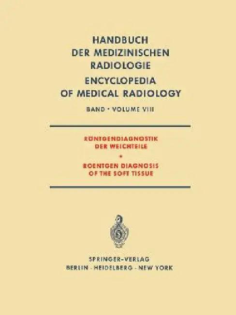 Röntgendiagnostik Der Weichteile / Roentgen Diagnosis of the Soft Tissue (English, L. Diethelm)