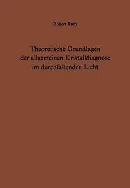 Theoretische Grundlagen Der Allgemeinen Kristalldiagnose Im Durchfallenden Licht (English, R. Rath)