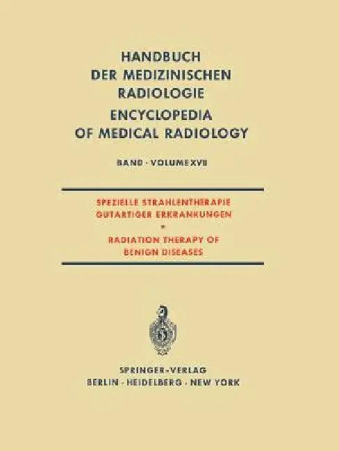 Spezielle Strahlentherapie Gutartiger Erkrankungen / Radiation Therapy of Benign Diseases (English, A. Zuppinger | E. Ruckensteiner)