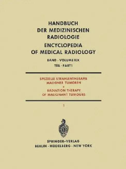 Spezielle Strahlentherapie Maligner Tumoren Teil 1 / Radiation Therapy of Malignant Tumours Part 1 (English, A. Zuppinger | E. Krokowski)