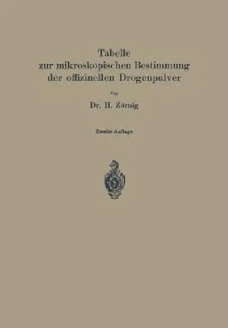 Tabelle Zur Mikroskopischen Bestimmung Der Offizinellen Drogenpulver (English, H. Zörnig)