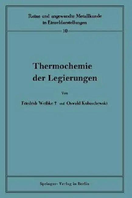 Thermochemie Der Legierungen (English, Friedrich Weibke | Oswald Kubaschewski | W. Köster)