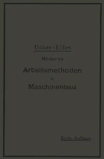 Moderne Arbeitsmethoden Im Maschinenbau (English, John T. Usher | A. Elfes)