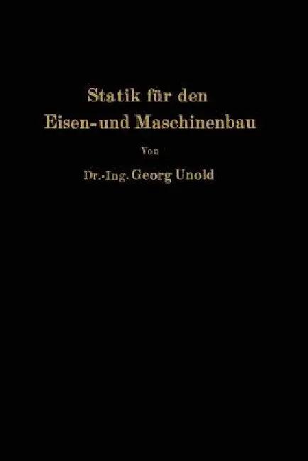 Statik Für Den Eisen- Und Maschinenbau (English, Georg Unold)