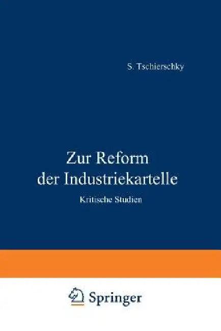 Zur Reform Der Industriekartelle (English, S. Tschierschky)