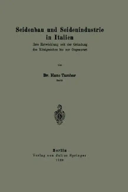 Seidenbau Und Seidenindustrie in Italien (English, Hans Tambor)