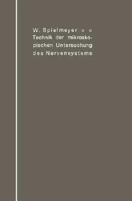 Technik Der Mikroskopischen Untersuchung Des Nervensystems (English, W. Spielmeyer)