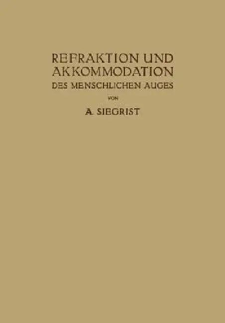Refraktion Und Akkommodation Des Menschlichen Auges (English, A. Siegrist)
