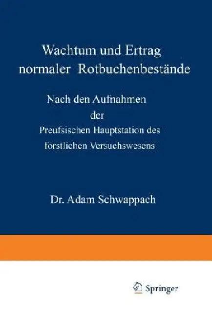 Wachstum Und Ertrag Normaler Rotbuchenbestände (English, Adam Schwappach)