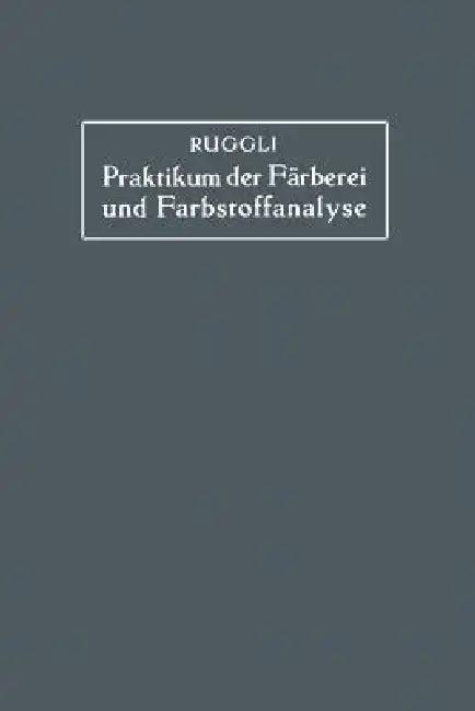 Praktikum Der Färberei Und Farbstoffanalyse Für Studierende (English, Paul Ruggli)