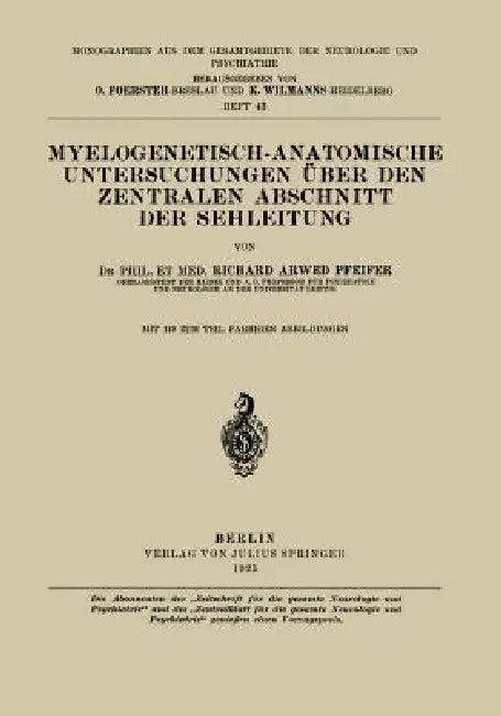 Myelogenetisch-Anatomische Untersuchungen Über Den Zentralen Abschnitt Der Sehleitung (English, Richard Arwed Pfeifer | O. Foerster | K. Wilmanns)