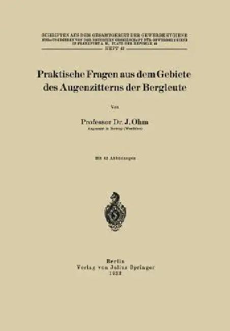 Praktische Fragen Aus Dem Gebiete Des Augenzitterns Der Bergleute (English, J. Ohm | Deutsche Gesellschaft F Frankfurt a. M.)