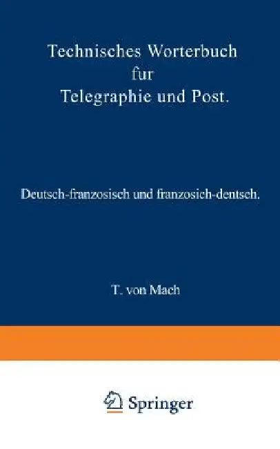 Technisches Wörterbuch Für Telegraphie Und Post (English, T. Von Mach)