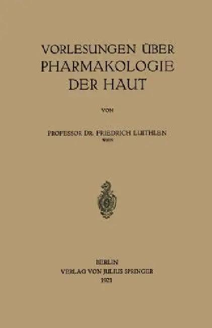 Vorlesungen Über Pharmakologie Der Haut (English, Friedrich Luithlen)