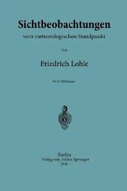 Sichtbeobachtungen Vom Meterologischen Standpunkt (English, Friedrich Löhle)