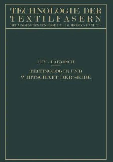 Technologie Und Wirtschaft Der Seide (English, Hermann Ley | Erich Raemisch | R. O. Herzog)