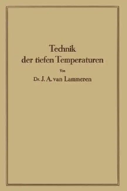 Technik Der Tiefen Temperaturen (English, J. A. Lammeren)