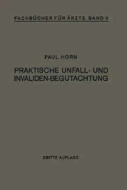 Praktische Unfall- Und Invalidenbegutachtung (English, Paul Horn)