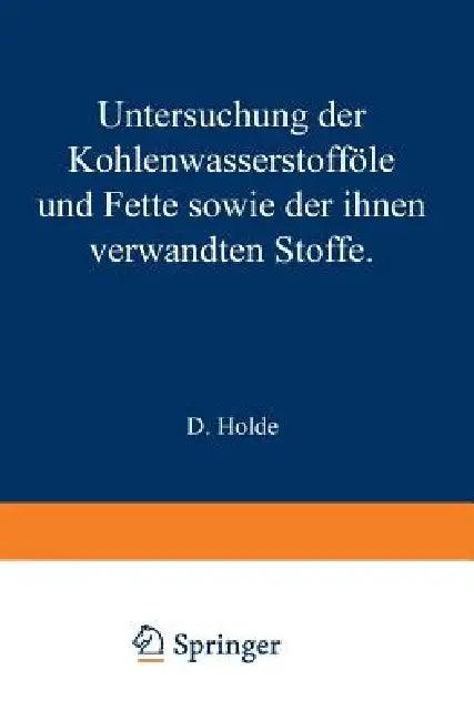 Untersuchung Der Kohlenwasserstofföle Und Fette Sowie Der Ihnen Verwandten Stoffe (English, D. Holde | D. Meyerheim)