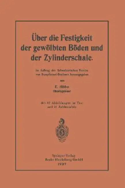 Über Die Festigkeit Der Gewölbten Böden Und Der Zylinderschale (English, Ernst Höhn)