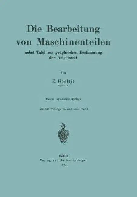 Die Bearbeitung Von Maschinenteilen (English, E. Hoeltje)