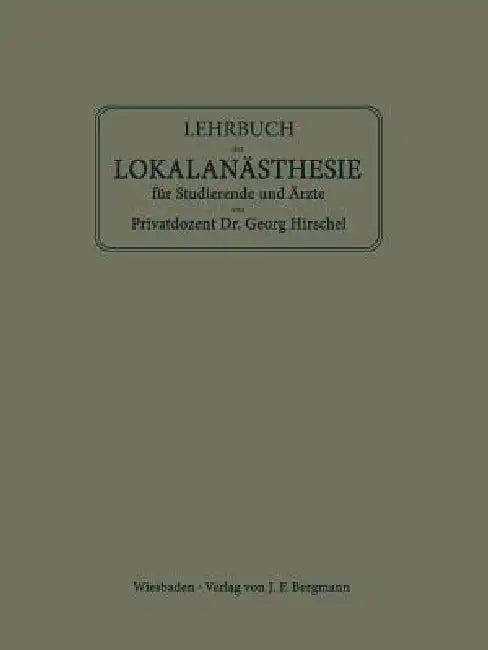 Lehrbuch Der Lokalanästhesie Für Studierende Und Ärzte (English, Georg Hirschel)