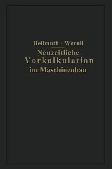 Neuzeitliche Vorkalkulation Im Maschinenbau (English, Fr Hellmuth | Fr Wernli)