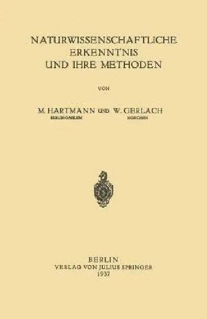 Naturwissenschaftliche Erkenntnis Und Ihre Methoden (English, W. Hartmann)