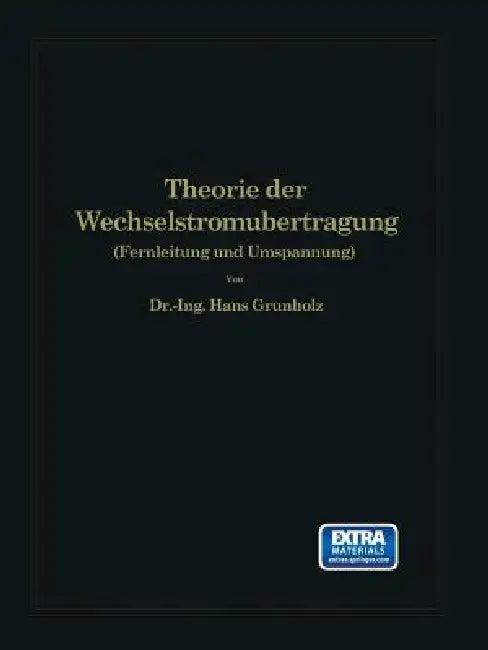 Theorie Der Wechselstromübertragung (English, Hans Grünholz)