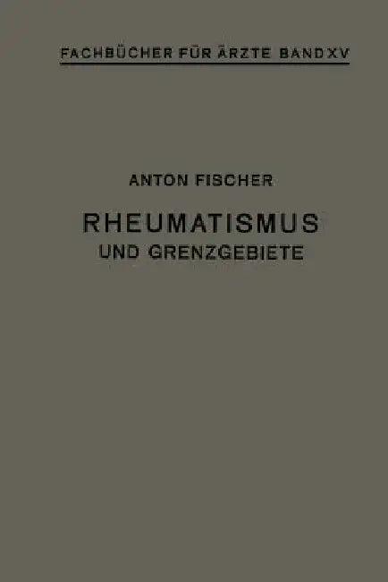Rheumatismus Und Grenzgebiete (English, Anton Fischer)