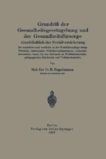 Grundriß Der Gesundheitsgesetzgebung Und Der Gesundheitsfürsorge Einschließlich Der Sozialversicheru (English, R. Engelsmann)