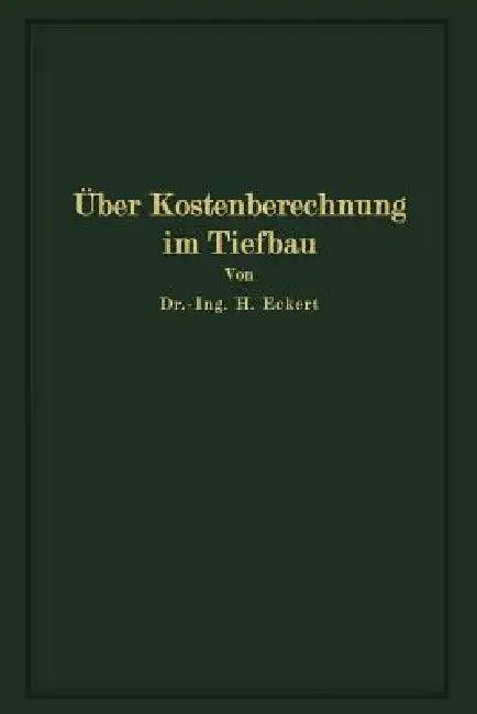 Über Kostenberechnung Im Tiefbau (English, Heinrich Eckert)