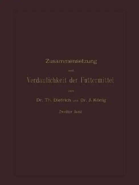 Zusammensetzung Und Verdaulichkeit Der Futtermittel (English, T. Dietrich | J. König)