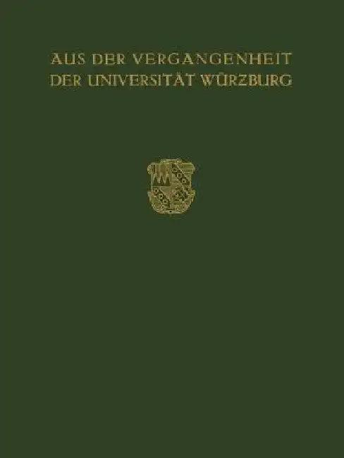 Aus Der Vergangenheit Der Universität Würzburg (English, Max Buchner)