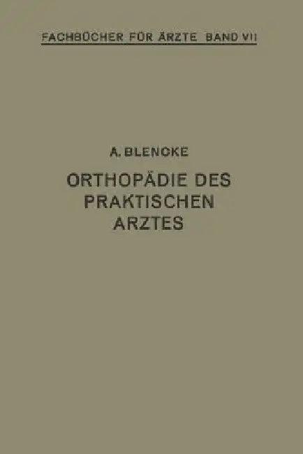 Orthopädie Des Praktischen Arztes (English, August Blencke)
