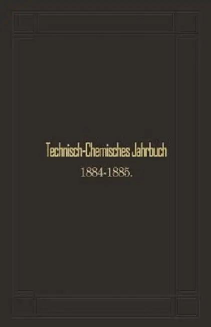 Technisch-Chemisches Jahrbuch 1884-1885 (English, Rudolf Biedermann)