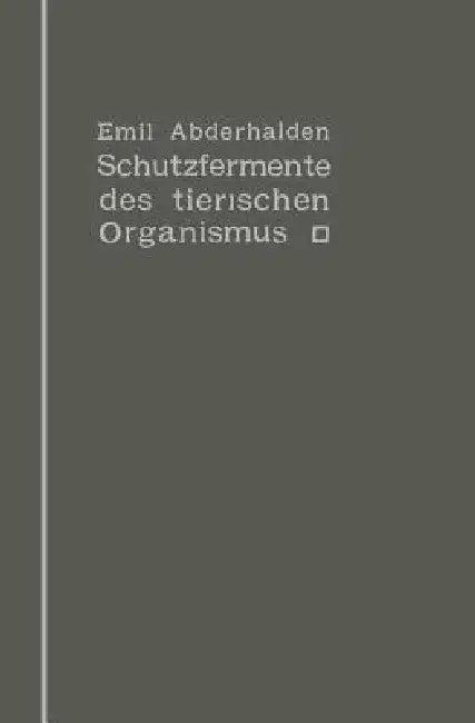 Schutzfermente Des Tierischen Organismus (English, Emil Abderhalden)