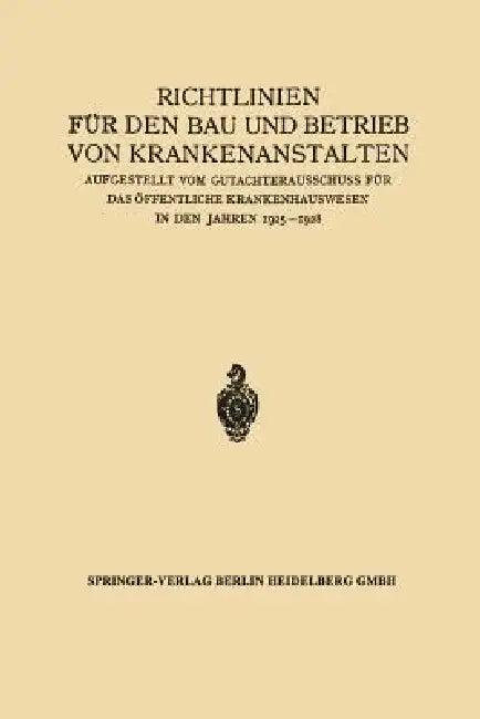 Richtlinien Für Den Bau Und Betrieb Von Krankenanstalten (English, Julius Springer)