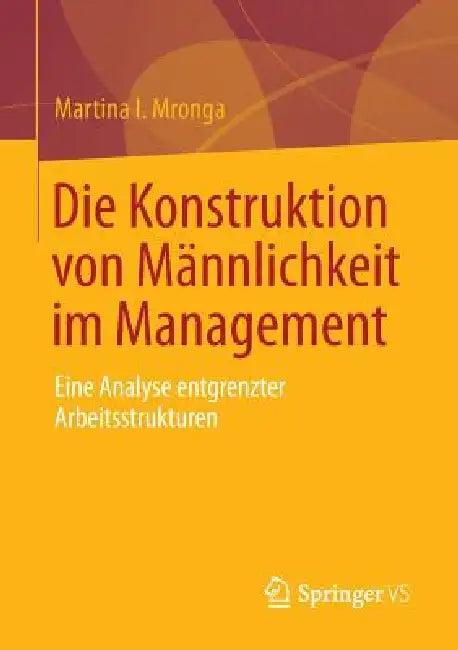 Die Konstruktion Von Männlichkeit Im Management (English, Martina I. Mronga)