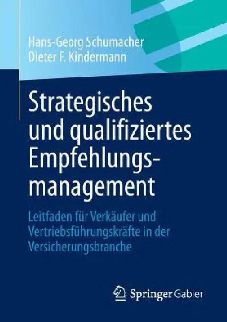 Strategisches Und Qualifiziertes Empfehlungsmanagement (English, Hans-Georg Schumacher | Dieter F. Kindermann)