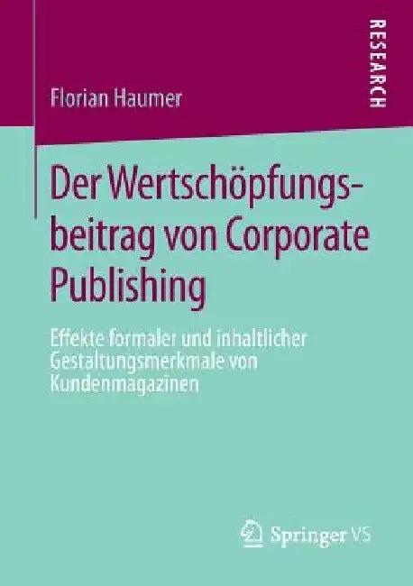 Der Wertschöpfungsbeitrag Von Corporate Publishing (English, Florian Haumer)