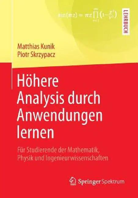 Höhere Analysis Durch Anwendungen Lernen (English, Matthias Kunik | Piotr Skrzypacz)