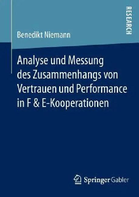 Analyse Und Messung Des Zusammenhangs Von Vertrauen Und Performance in F & E-Kooperationen (English, Benedikt Niemann)