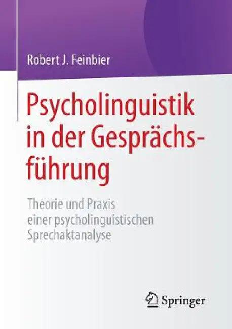 Psycholinguistik in Der Gesprächsführung (English, Robert J. Feinbier)